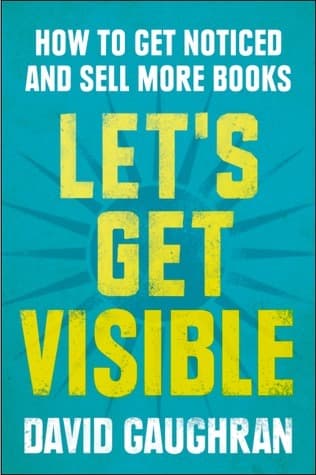 Let's Get Visible: How To Get Noticed And Sell More Books Audio Book Summary Cover