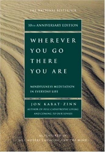 Wherever You Go, There You Are: Mindfulness Meditation in Everyday Life Audio Book Summary Cover